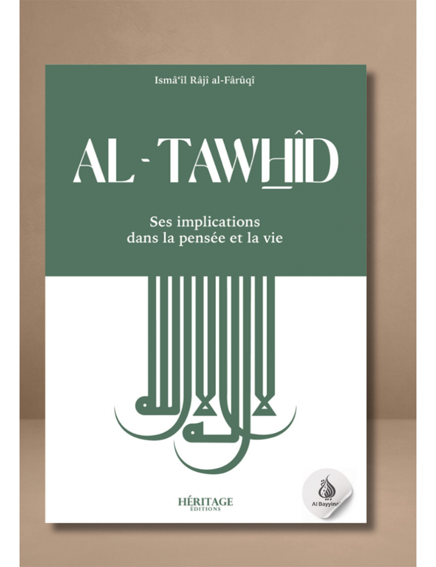 Al-Tawhid : ses implications dans la pensée et la vie - al-Faruqi - Héritage