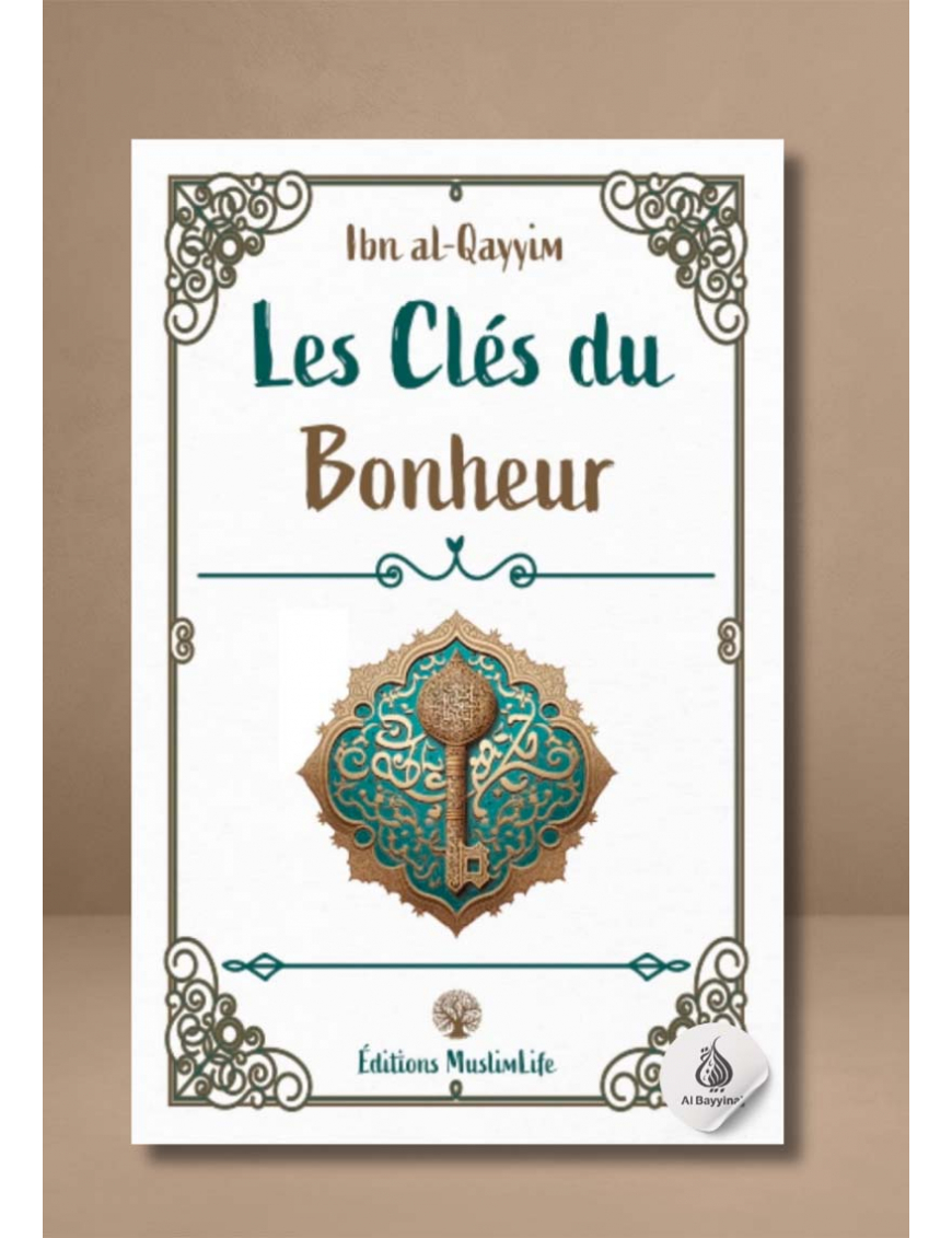 Les clés du bonheur - Ibn Al-Qayyim - MuslimLife