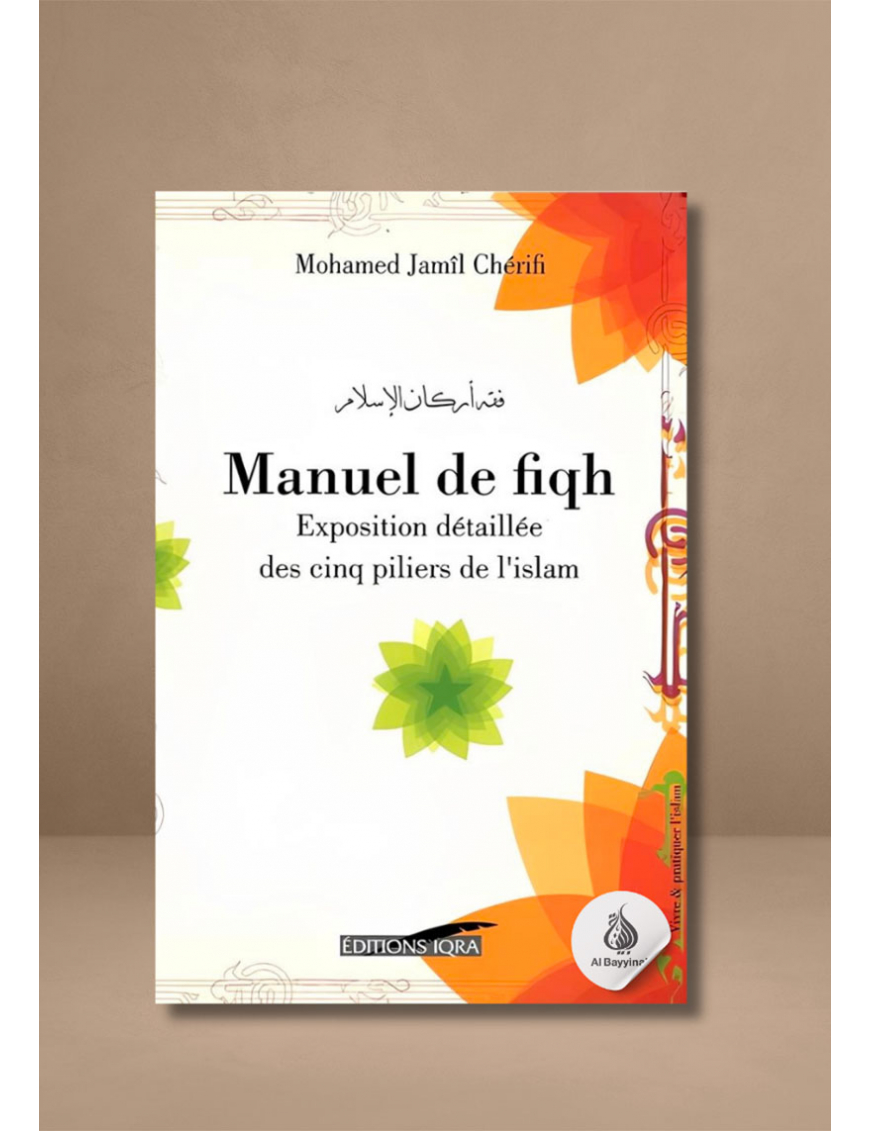 Manuel de fiqh : les cinq piliers dans le fiqh hanafite - Mohamed Jamil Cherifi - Iqra