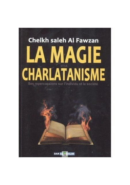La magie et le charlatanisme : Ses répercussions sur l'individu et la société - Shaykh Sâlih Al-Fawzân - Dar Al Muslim