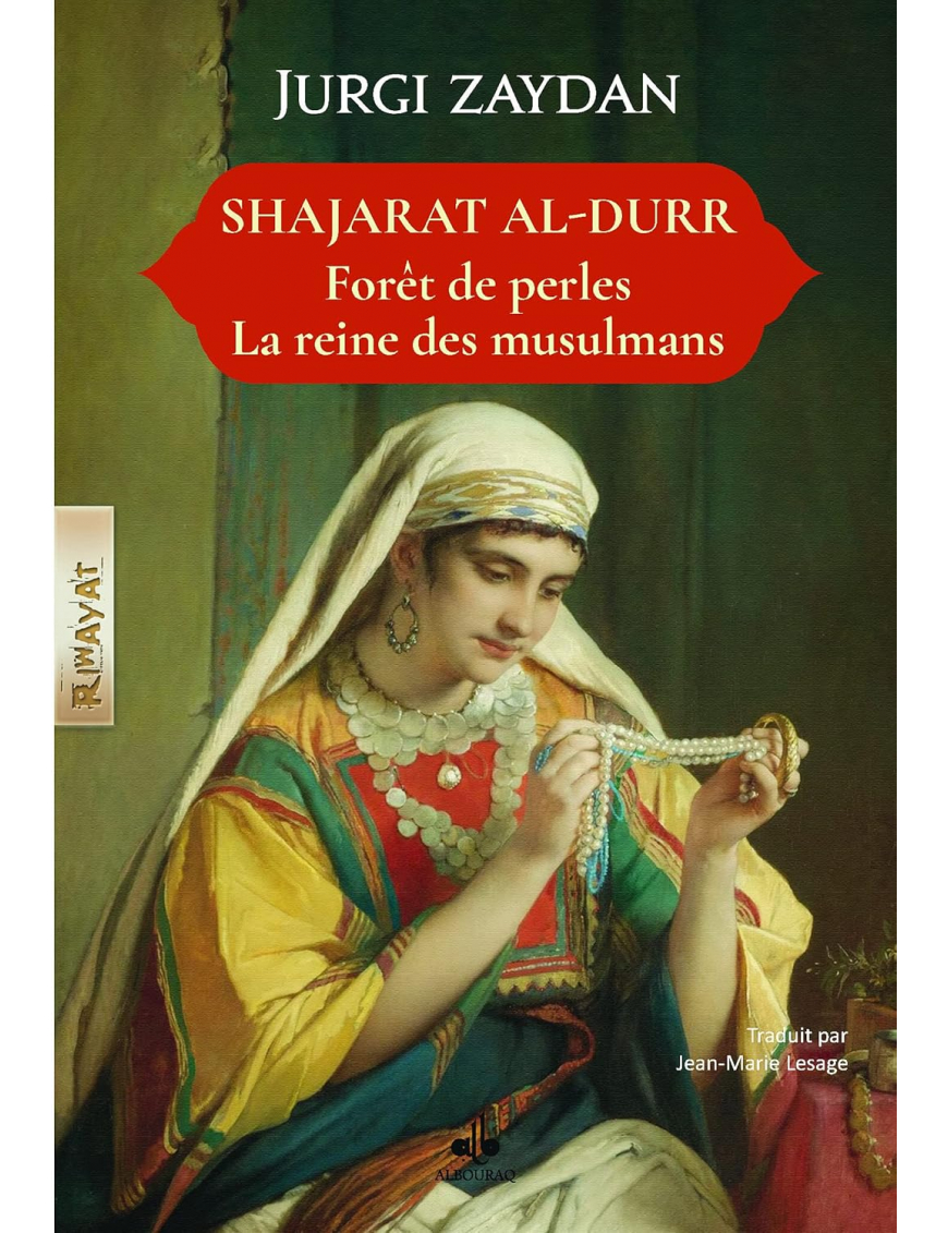 Shajarat Al-Durr : forêt des perles - la reine des musulmans - Jurgi Zaydan - Al Bouraq