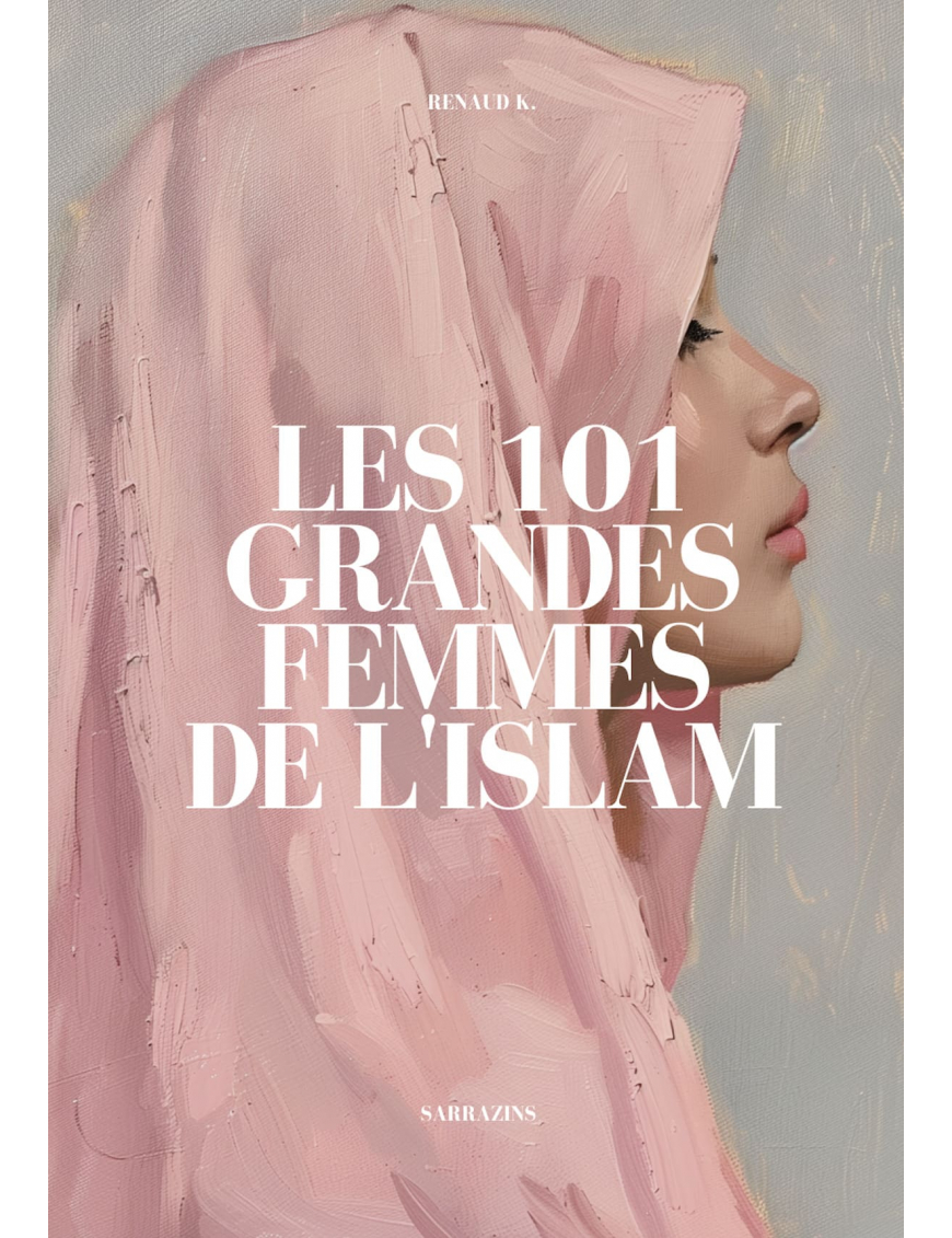 Les 101 grandes femmes de l'Islam - Sarrazins