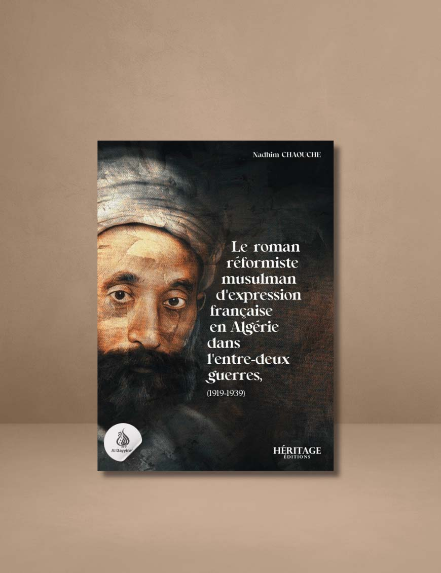 Le roman réformiste musulman d'expression française en Algérie (1919-1939) - Nadhim Chaouche - Heritage