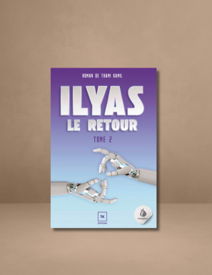 Ilyas tome 2 : Le Retour - roman de Thami Kamil - TK édition