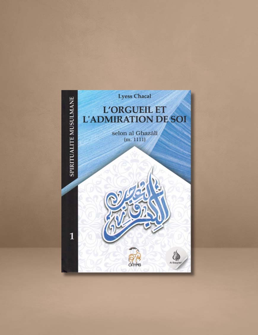 L'Orgueil et l'Admiration de Soi - Tome 1 (Nouvelle Édition) - Spiritualité Musulmane - Lyess Chacal