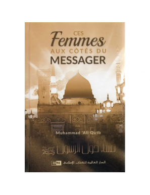 Ces femmes aux côtés du Messager - Muhammad Ali Qutb - IIPH