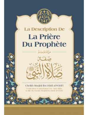 La description de la prière du Prophète - cheikh Muqbil - Ibn Badis