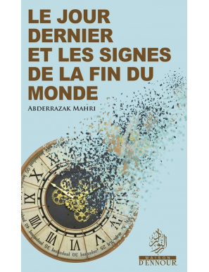 Le Jour dernier et les signes de la fin du Monde - Abderrazak Mahri - Ennour