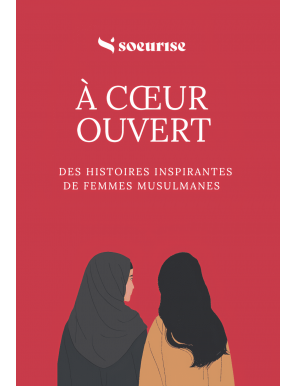 À cœur ouvert : des histoires inspirantes de femmes musulmanes - Soeurise