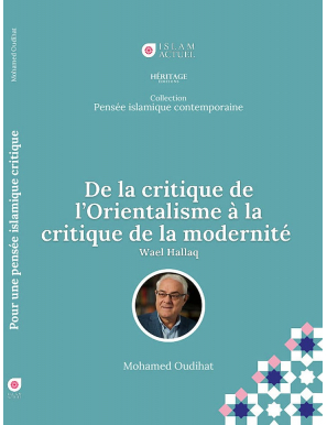 De la critique de l'Orientalisme à la critique de la modernité - Wael Hallaq - Mohamed Oudihat - Islam Actuel