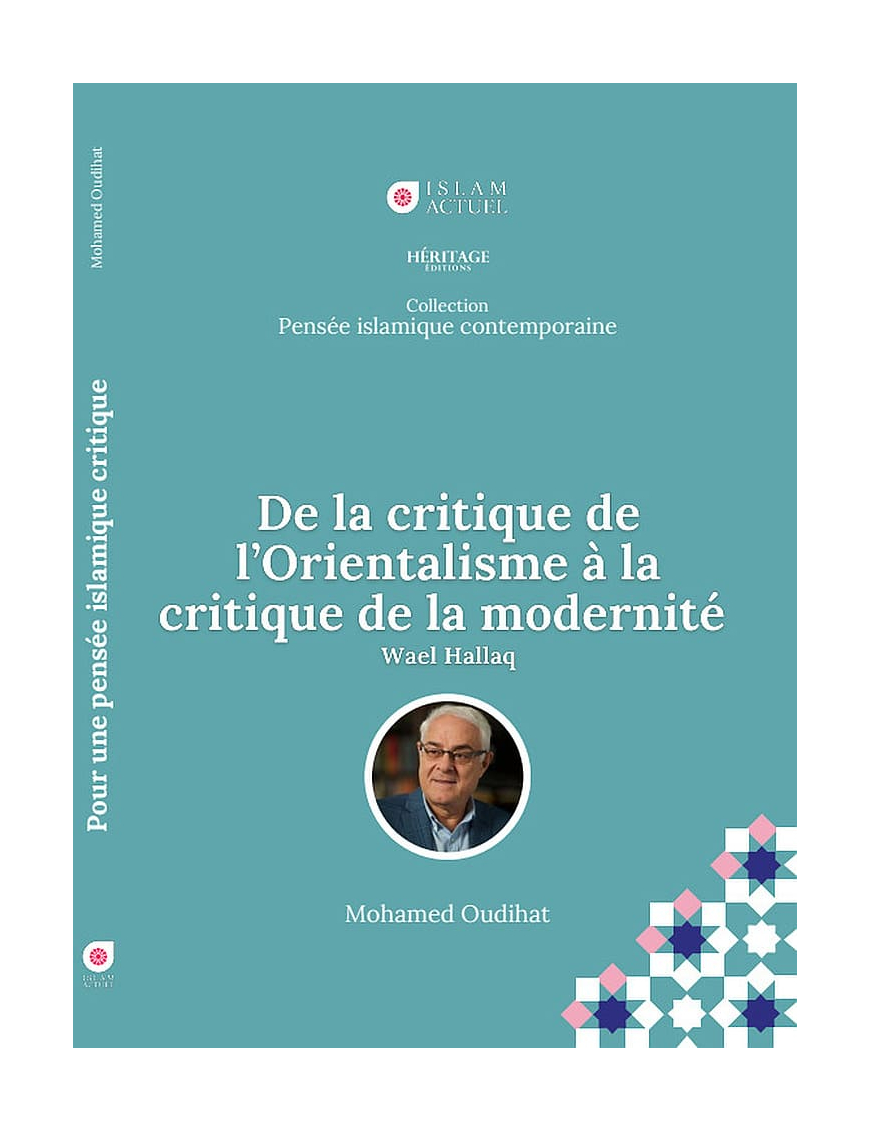 De la critique de l'Orientalisme à la critique de la modernité - Wael Hallaq - Mohamed Oudihat - Islam Actuel