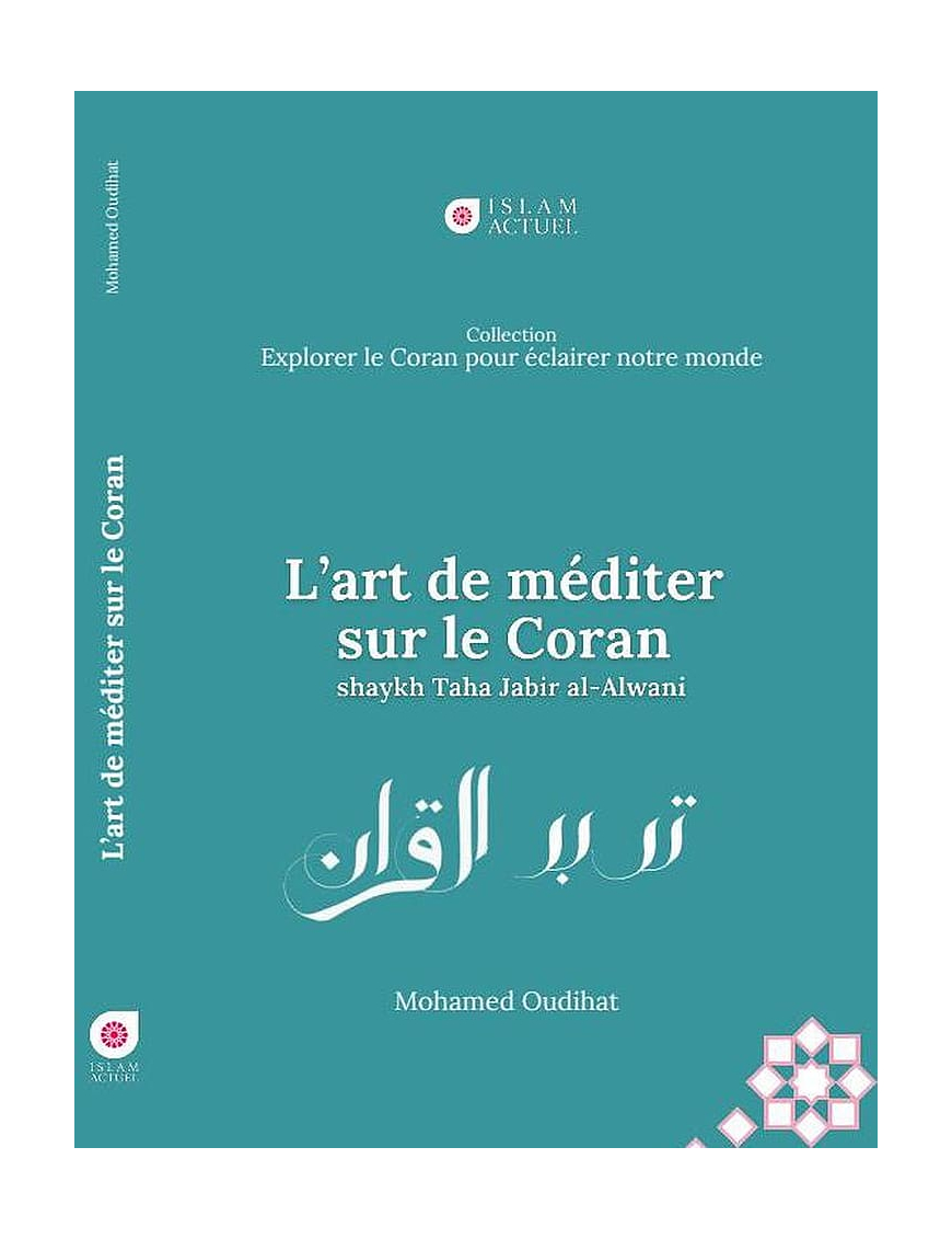 L'art de méditer sur le Coran - Shaykh Taha Jabir al-Awlani - Islam Actuel