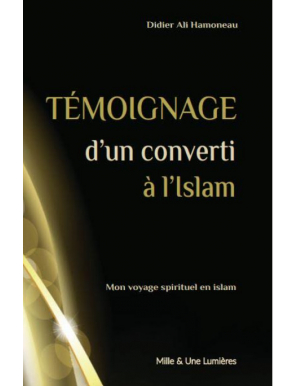 Témoignage d'un converti à l'islam - Didier Ali Hamoneau - Mille & Une Lumière