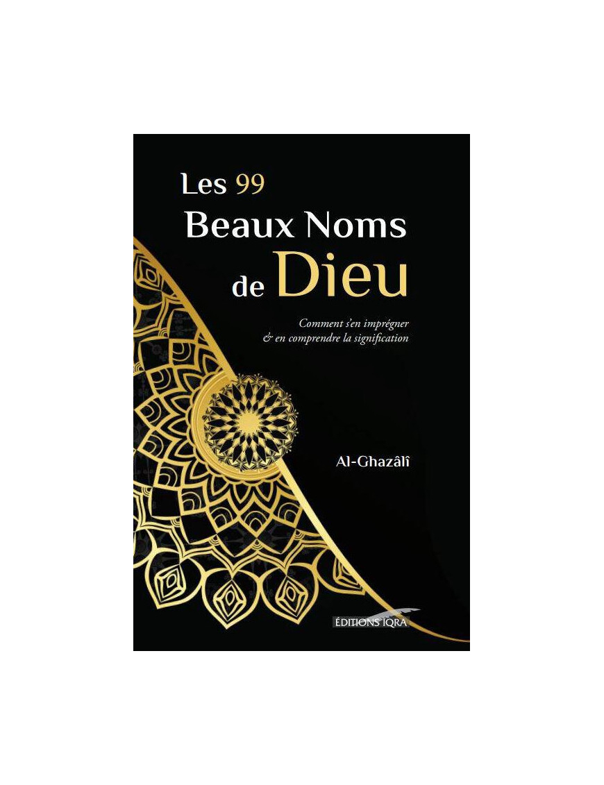 Les 99 beaux noms de Dieu - signification & imprégnation - al Ghazali - IQRA