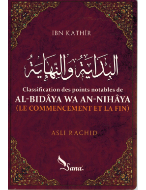 Al-Bidâya wa An-Nihâya (Le commencement et la fin) - Ibn Kathîr
