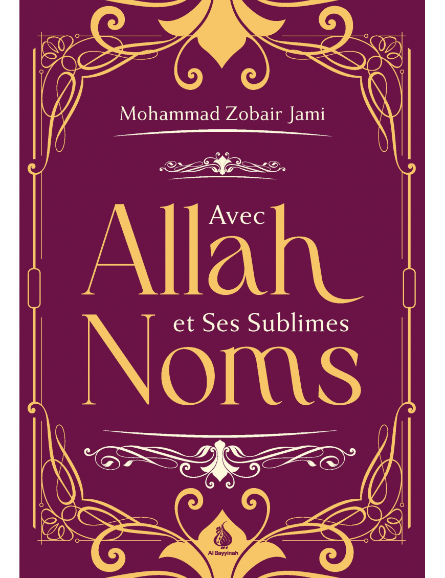 Avec Allah et Ses sublimes noms - Mohammed Zobair Jami - Al Bayyinah