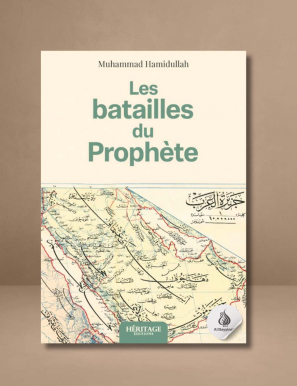 Les batailles du Prophète : études historiques, géographiques et stratégiques - Muhammad Hamidullah - Héritage