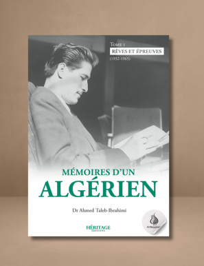 Mémoires d'un algérien - Tome 1 : Rêves et épreuves (1932 - 1965) - Ahmed Taleb-Ibrahimi - Héritage