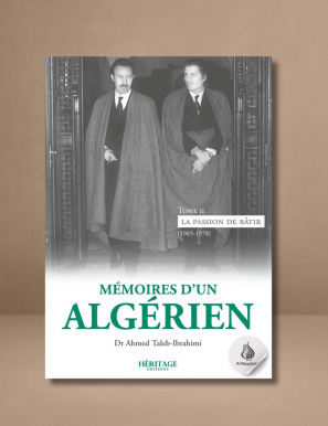 Mémoires d'un algérien - tome 2 : La passion de bâtir (1965-1978) - Ahmed Taleb-Ibrahimi - Héritage