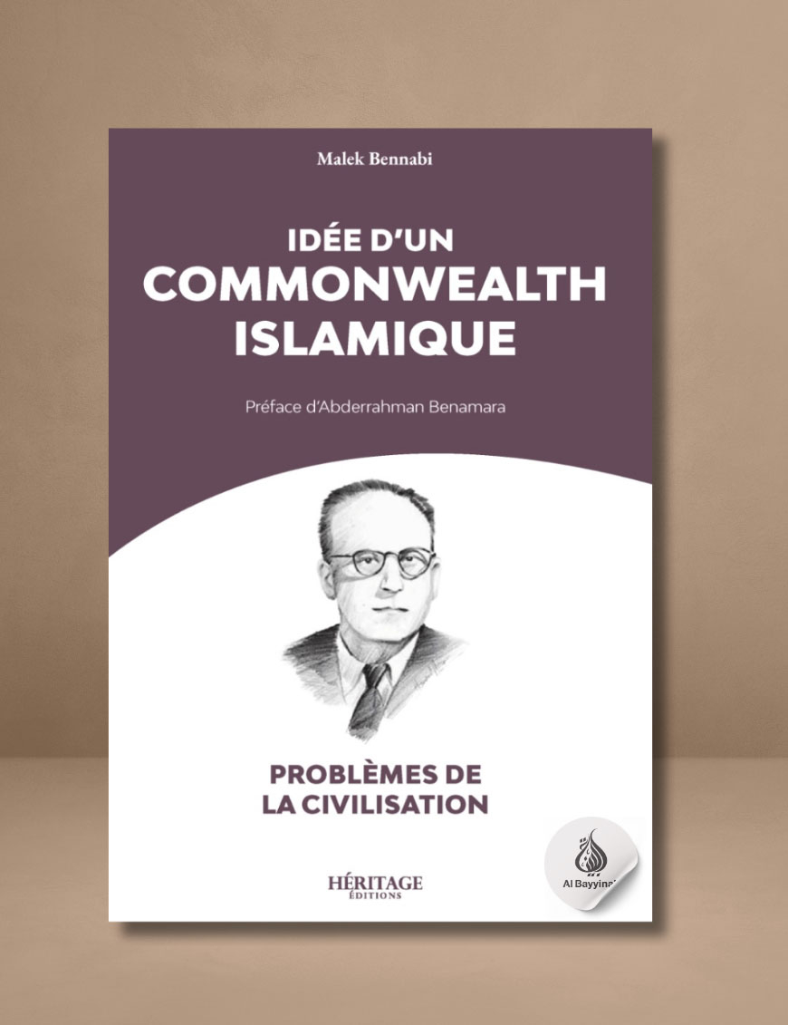 Idée d'un Commonwealth islamique - Malek Bennabi - Héritage