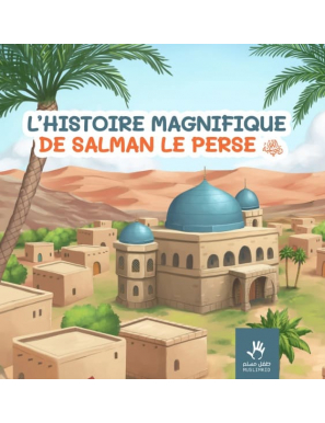 L’histoire magnifique de Salman le Perse - MuslimKid