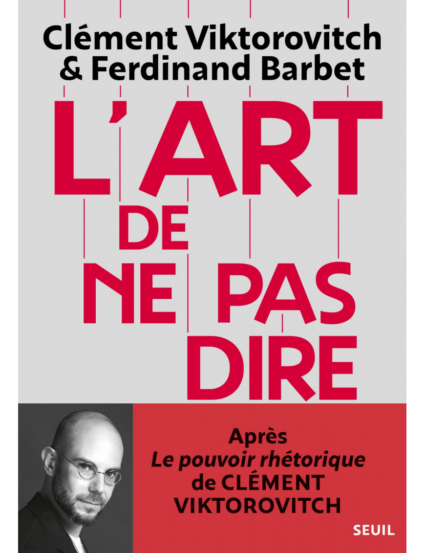 L'Art de ne pas dire - Chronique d'un saccage du langage - Clément Viktorovitch - Seuil