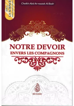 Notre Devoir envers les Compagnons - Cheikh 'Abd Ar-Razzak Al-Badr - Ibn Badis