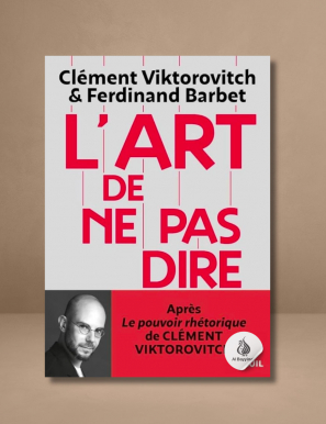 L'Art de ne pas dire - Chronique d'un saccage du langage - Clément Viktorovitch - Seuil