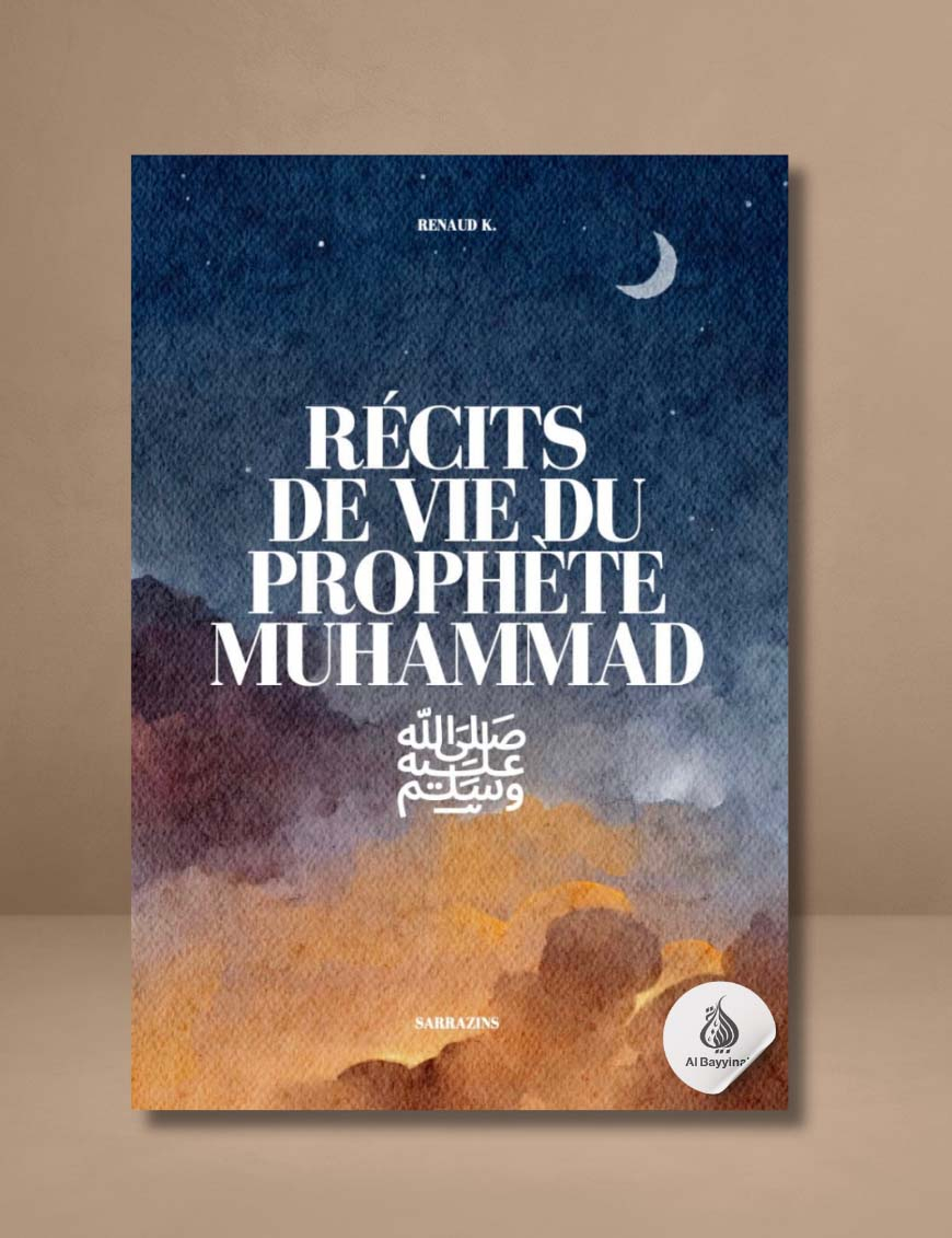 Récits de vie du Prophète Muhammad ﷺ – Renaud Kingler – Sarrazins