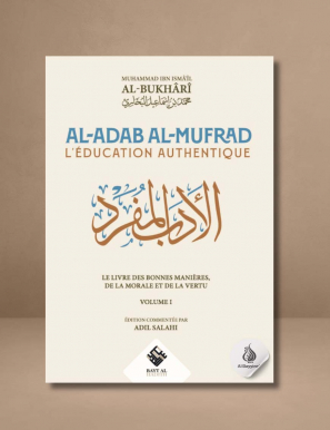 Al-Adab al-Mufrad (L’éducation authentique) – Al-Bukhârî (Vol. 1) - Ribat