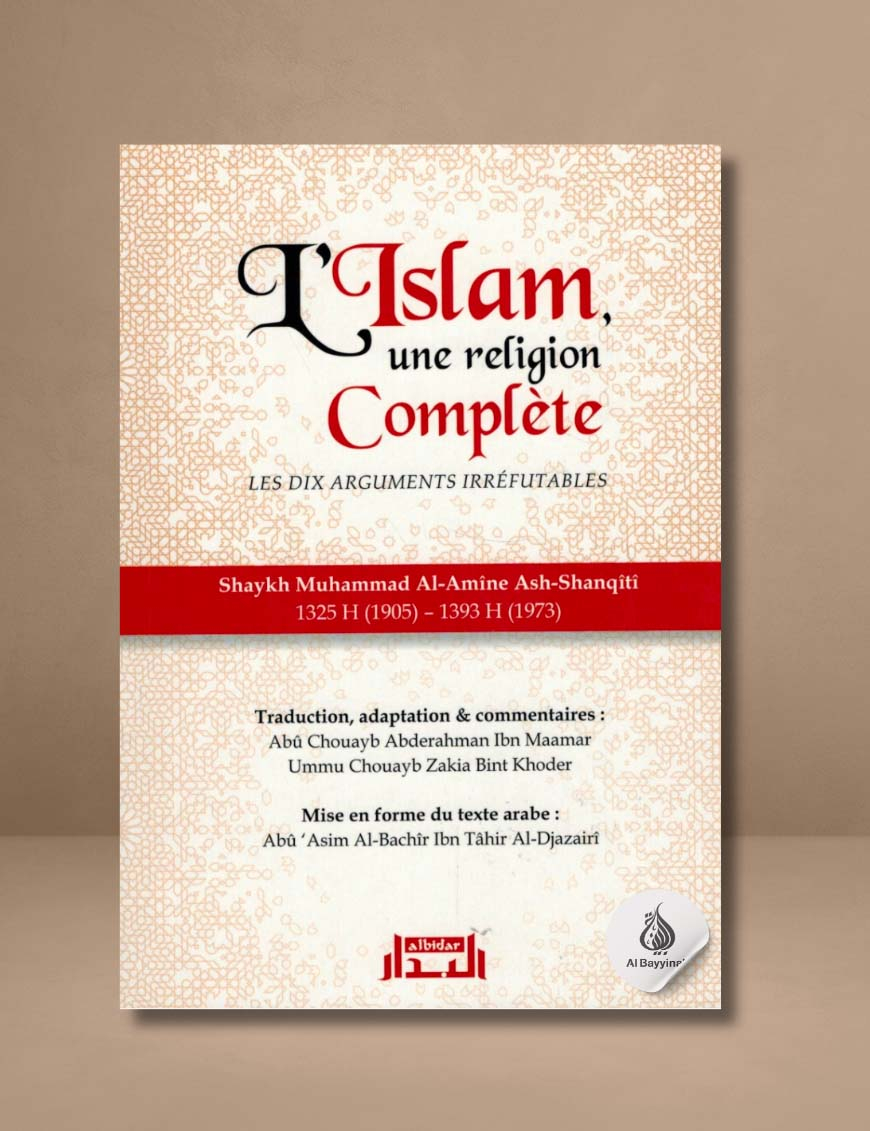 L'Islam une religion complète - Les dix arguments irréfutables - Shaykh Ash-Shanqîtî - Albidar