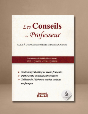 Les Conseils du Professeur - Guide à l'usage des parents et des éducateurs - Muhammad Shâkir Ibn Ahmad - Albidar