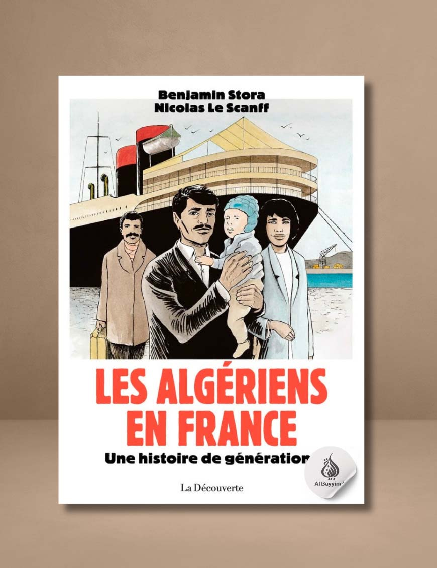 Les Algériens en France : une histoire de génération - Benjamin Stora et Nicolas Le Scanff - La Découverte