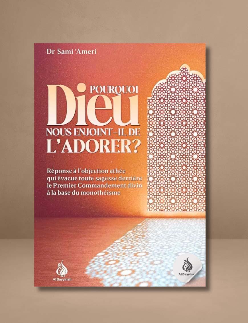 Pourquoi Dieu nous enjoint-il de l'adorer ? Sami Ameri - al Bayyinah