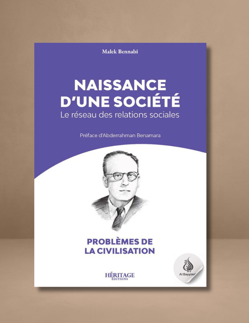 Naissance d'une société : le réseau des relations sociales - Malek Bennabi - Héritage