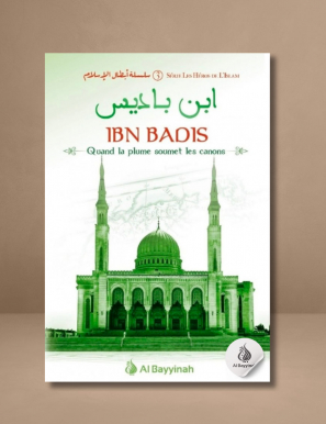 Ibn Badis - Quand la plume soumet les canons - Héros de l'Islam (3) - Al Bayyinah