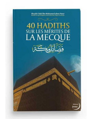 40 hadiths sur les mérites de La Mecque - Talal Abou Nour - Imaany