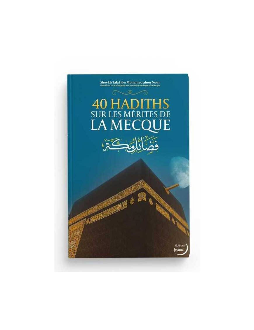 40 hadiths sur les mérites de La Mecque - Talal Abou Nour - Imaany