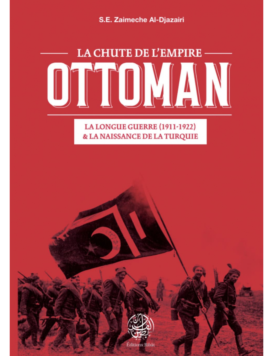 La Chute de l'Empire Ottoman - S.E Zaimeche Al-Djazairi - Editions Ribat