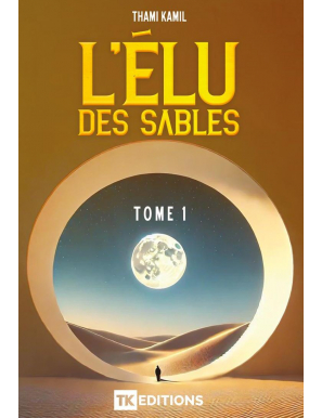 L'élu des sables - Thami Kamil - TK édition