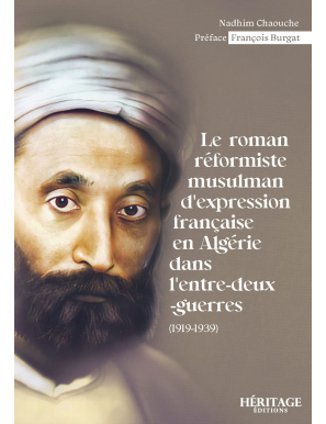 Le roman réformiste musulman d'expression française en Algérie (1919-1939) - Nadhim Chaouche - Heritage