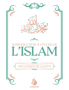 Introduction à l'étude de l'Islam - ‘Abd al-Rahmân Ibn al-Haffâf - Al Bayyinah