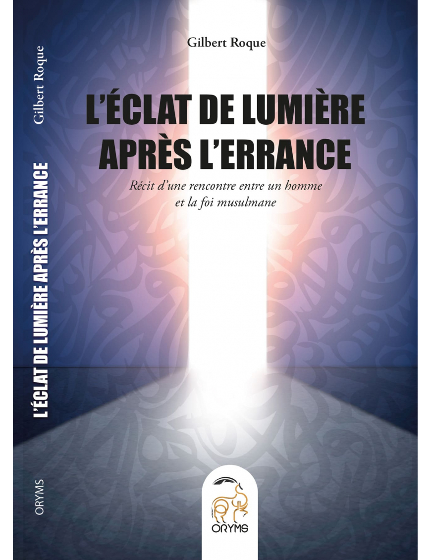 L'éclat de lumière après l'errance - Gilbert Roque - Oryms éditions