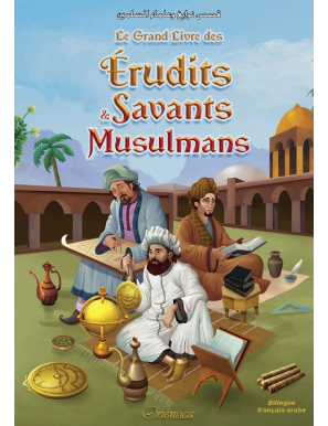 Le grand livre des érudits et savants musulmans (français-arabe) - Orientica