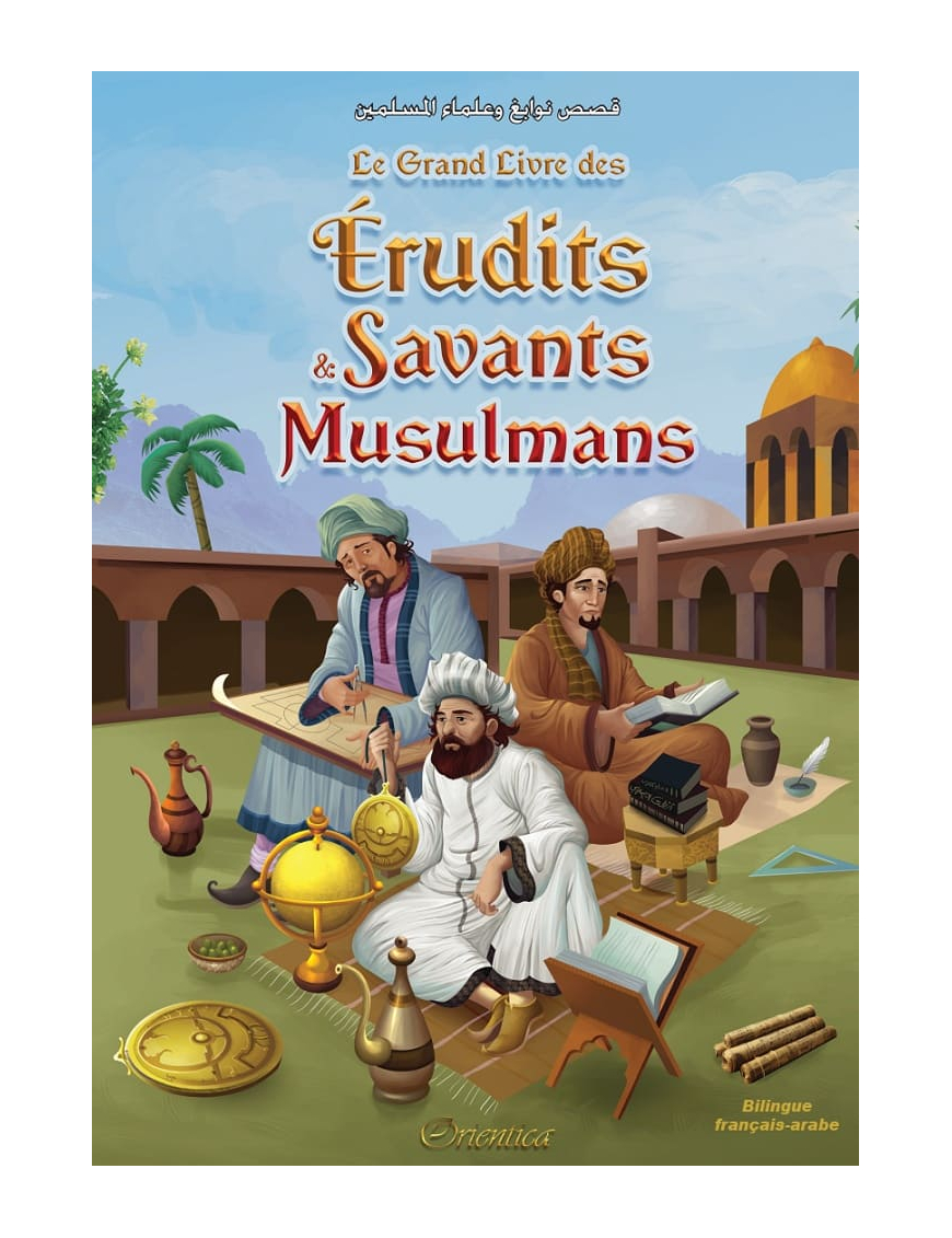 Le grand livre des érudits et savants musulmans (français-arabe) - Orientica