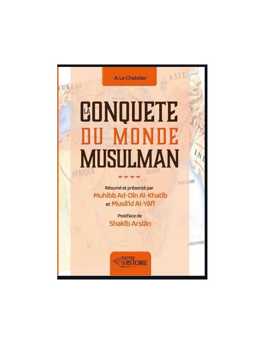 Conquête du monde musulman - A. Le Chatelier - Notre Histoire