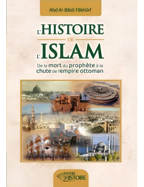 L'histoire de l'Islam : de la mort du Prophète à la chute de l'empire Ottoman