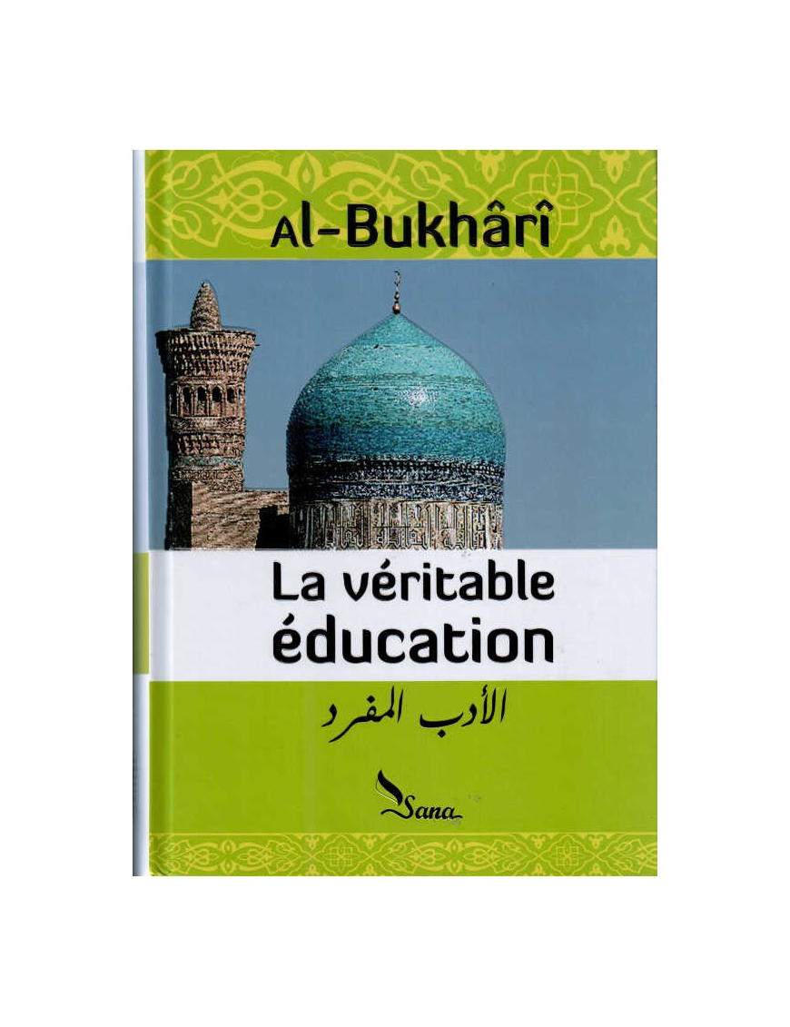 La véritable éducation (Al-adab al-mufrad) - al Bukhari - Sana