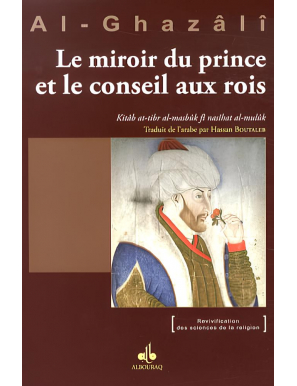 Le miroir du prince et le conseil aux rois - Abû Hâmid Al-Ghazâlî - Al Bouraq