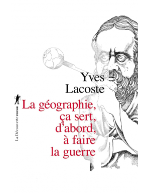 La géographie, ça sert, d'abord, à faire la guerre - Yves Lacoste - La Découverte